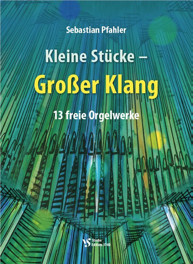 Noten Kleine Stücke – Großer Klang VS3740 Strube Sebastian Pfahler für Orgel_00055155_